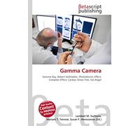 Gamma Camera: Gamma Ray, Robert Hofstadter, Photoelectric Effect, Compton Effect, Cardiac Stress Test, Hal Anger