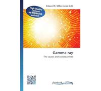 Gamma ray: The causes and consequences