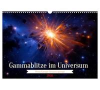 Gammablitze im Universum (Wandkalender 2026 DIN A3 quer), CALVENDO Monatskalender: Wenn Sterne kollabieren, entfesselt das Universum seine größte Energie.