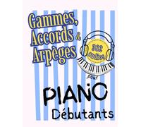 Gammes, Accords et Arpèges pour Piano Débutants: Format Grandes Notes avec Lettres & Pistes Audio (QR)
