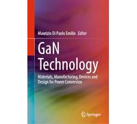 Gan Technology: Materials, Manufacturing, Devices and Design for Power Conversion