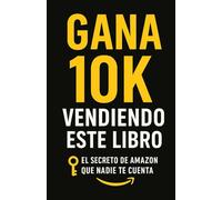 Gana 10k vendiendo este libro: El secreto de Amazon que nadie te cuenta