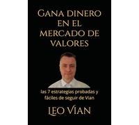 Gana dinero en el mercado de valores: las 7 estrategias probadas y fáciles de seguir de Vian