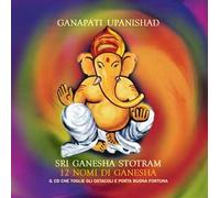 Ganapati Upanishad-Sri Ganesha Stotram. 12 nomi di Ganesha. Audiolibro. CD Audio