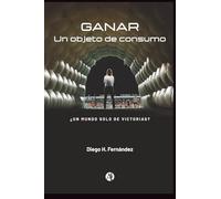 Ganar: Un objeto de consumo: ¿Un mundo solo de victorias?
