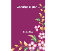 Ganarás el pan...