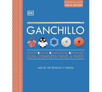 Ganchillo. Guía completa paso a paso (nueva edición): Puntos, lanas, ganchillos, patrones. Más de 130 técnicas y puntos