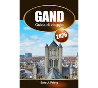 Gand Guida di viaggio 2026: Esplora la ricca cultura del Belgio, le attrazioni da non perdere, le gemme nascoste e i consigli locali