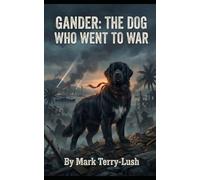 Gander: The Dog Who Went To War: 1
