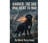 Gander: The Dog Who Went To War