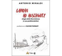 Gandhi ad Aushwitz. Elogio della nonviolenza (e sue problematiche)