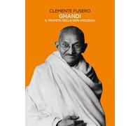 Gandhi. Il profeta della non-violenza