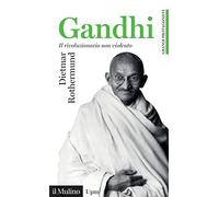 Gandhi. Il rivoluzionario non violento