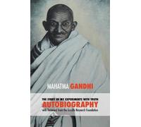 The Story of My Experiments with Truth - Mahatma Gandhi's Unabridged