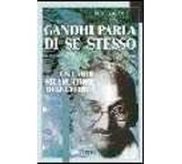 Gandhi parla di se stesso. Un umile ricercatore della verità