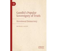 Gandhi’s Popular Sovereignty of Truth: Devotional Democracy