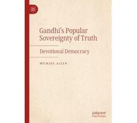 Gandhi’s Popular Sovereignty of Truth: Devotional Democracy