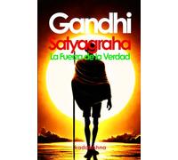 Gandhi, Satyagraha: La fuerza de la verdad