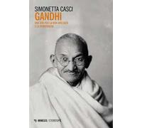 Gandhi. Una vita per la non-violenza e la democrazia