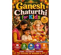Ganesh Chaturthi for Kids: A Fun and Educational Ganesh Chaturthi Book for Kids Featuring Lord Ganesha Stories, Indian Traditions, Modaks, Family ... and Cultural Learning for Young Readers