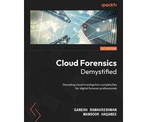 Ganesh Ramakrishnan Mansoor Haqanee Cloud Forensics Demystified (Tascabile)