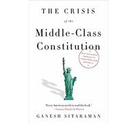 Ganesh Sitaraman The Crisis of the Middle-Class Constitution (Tascabile)