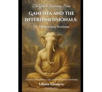 Ganesha and the Interdimensionals: The Elephantropos Revelation: A Journey of Remembrance, Unity, and Interdimensional Awakening