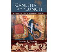 Ganesha Goes to Lunch: Classics From Mystic India
