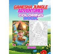 Ganesha Jungle Adventures: 51 Fun Jungle Scenes with Little Ganesha and Friendly Wild Animals for Kids
