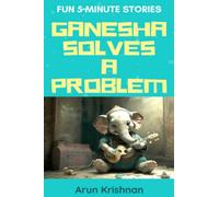 Ganesha Solves a Problem: 5-minute stories to read with your child