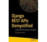 Ganeshkumar Patil Django REST APIs Demystified (Tascabile)