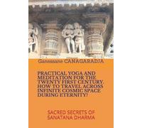 Ganessane Canag Practical Yoga and Meditation for the Twenty First C (Tascabile)