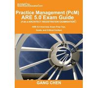 Gang Chen Practice Management (PcM) ARE 5.0 Exam Guide (Architect Re (Tascabile)