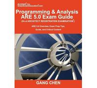 Gang Chen Programming & Analysis (PA) ARE 5.0 Exam Guide (Architect (Tascabile)