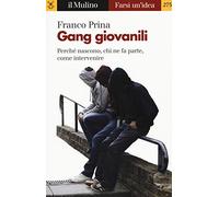 Gang giovanili. Perché nascono, chi ne fa parte, come intervenire