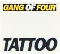 Gang Of Four - Tattoo