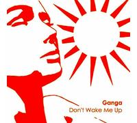 GANGA - DON'T WAKE ME UP