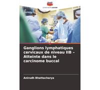 Ganglions lymphatiques cervicaux de niveau IIB - Atteinte dans le carcinome buccal