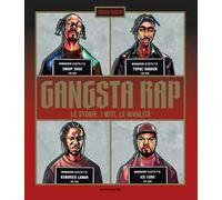 Gangsta Rap. Le storie, i miti, le rivalità