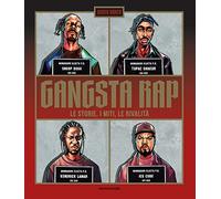 Gangsta Rap. Le storie, i miti, le rivalità