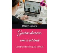 Ganhar dinheiro com a internet: Construindo sites para vendas