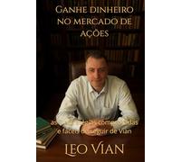 Ganhe dinheiro no mercado de ações: as 7 estratégias comprovadas e fáceis de seguir de Vian