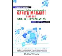 GANITA MANJARI PART 1 - A LOVERS GUIDE TO MATHEMATICS: FOR STD. IX CBSE STUDENTS - NEW SYLLABUS