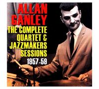 Ganley, Allan - Complete Quartet & Jazz Makers Sessions 1957-59