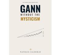 Gann Without the Mysticism: Market Geometry, Time Cycles and Price Structure - Without the Myths: 1