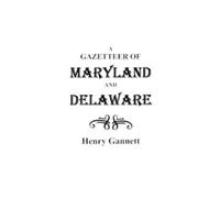 Gannett A Gazetteer of Maryland and Delaware (Tascabile)