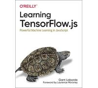 Gant Laborde Learning Tensorflow.js (Tascabile)
