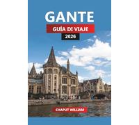 GANTE GUÍA DE VIAJE 2026: Descubre canales, castillos, cerveza belga y excursiones de un día a Brujas, Amberes y Flandes