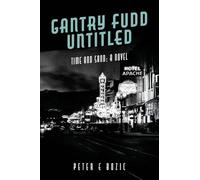 Gantry Fudd Untitled: Time and Sand: A Novel
