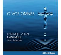 Ganyma de Vocal Ensemble - O Vos Omnes (Sacred & Secular Choral Music)